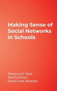 Title: Making Sense of Social Networks in Schools / Edition 1, Author: Terrence E. Deal