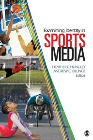 Title: Examining Identity in Sports Media / Edition 1, Author: Heather Hundley