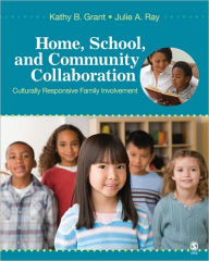 Title: Home, School, and Community Collaboration: Culturally Responsive Family Involvement / Edition 1, Author: Kathy Beth Grant