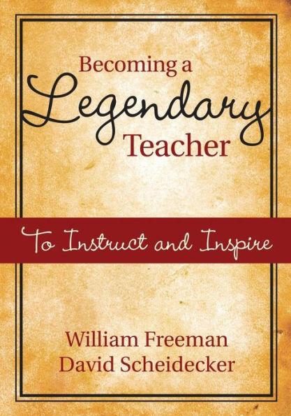 Becoming a Legendary Teacher: To Instruct and Inspire / Edition 1