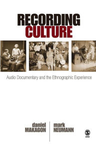 Title: Recording Culture: Audio Documentary and the Ethnographic Experience, Author: Daniel Makagon