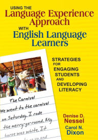 Title: Using the Language Experience Approach With English Language Learners: Strategies for Engaging Students and Developing Literacy / Edition 1, Author: Denise D. Nessel