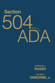 Title: Section 504 and the ADA, Author: Charles J. Russo