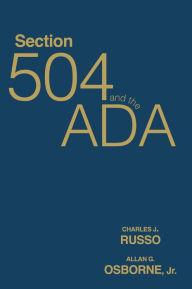 Title: Section 504 and the ADA / Edition 1, Author: Charles Russo