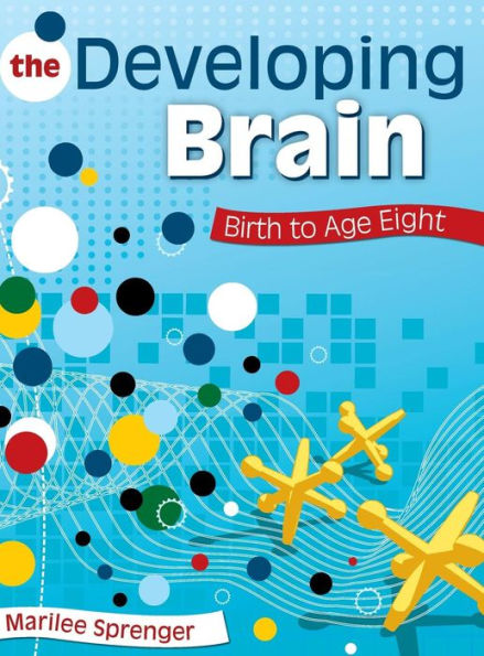 The Developing Brain: Birth to Age Eight / Edition 1