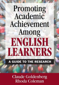 Title: Promoting Academic Achievement Among English Learners: A Guide to the Research / Edition 1, Author: Claude Goldenberg