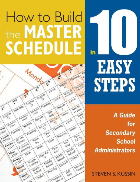 How to Build the Master Schedule in 10 Easy Steps: A Guide for Secondary School Administrators / Edition 1