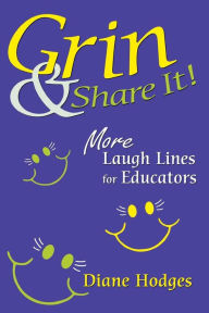 Title: Grin & Share It!: More Laugh Lines for Educators / Edition 1, Author: Diane Hodges