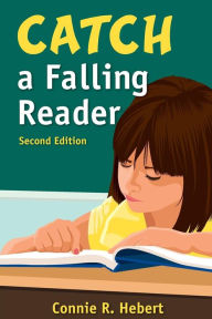 Title: Catch a Falling Reader / Edition 2, Author: Constance R. Hebert