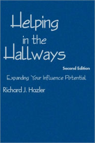 Title: Helping in the Hallways: Expanding Your Influence Potential, Author: Richard J. Hazler