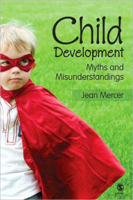 Title: Child Development: Myths and Misunderstandings, Author: Jean A. Mercer