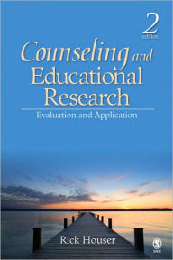 Title: Counseling and Educational Research: Evaluation and Application / Edition 2, Author: Rick A. Houser