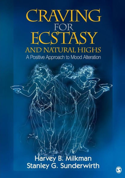 Craving for Ecstasy and Natural Highs: A Positive Approach to Mood Alteration / Edition 1