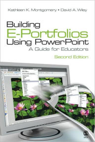 Title: Building E-Portfolios Using PowerPoint: A Guide for Educators / Edition 2, Author: Kathleen K. Montgomery