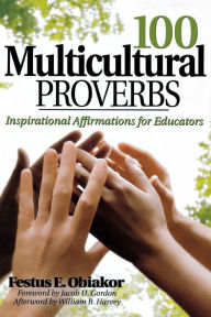 Title: 100 Multicultural Proverbs: Inspirational Affirmations for Educators / Edition 1, Author: Festus E. Obiakor