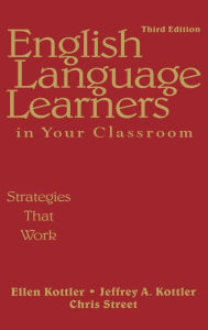 Title: English Language Learners in Your Classroom: Strategies That Work, Author: Ellen Kottler