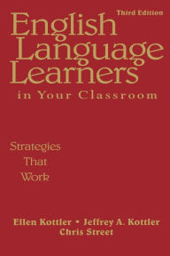 Title: English Language Learners in Your Classroom: Strategies That Work / Edition 3, Author: Ellen Kottler