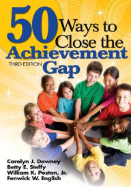 Title: 50 Ways to Close the Achievement Gap / Edition 3, Author: Carolyn J. Downey