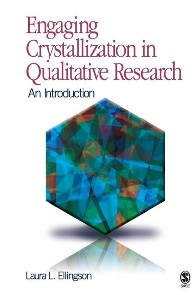 Engaging Crystallization in Qualitative Research: An Introduction / Edition 1