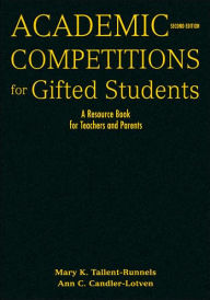 Title: Academic Competitions for Gifted Students: A Resource Book for Teachers and Parents / Edition 2, Author: Mary K. Tallent-Runnels