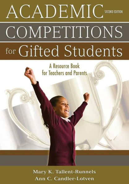 Academic Competitions for Gifted Students: A Resource Book for Teachers and Parents / Edition 2