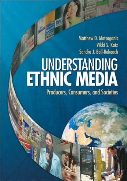 Understanding Ethnic Media: Producers, Consumers, and Societies / Edition 1