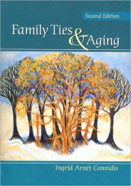 Title: Family Ties and Aging / Edition 2, Author: Ingrid Arnet Connidis