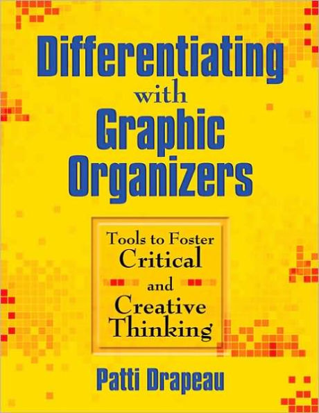 Differentiating With Graphic Organizers: Tools to Foster Critical and Creative Thinking / Edition 1