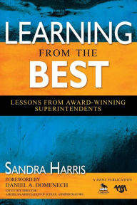 Title: Learning From the Best: Lessons From Award-Winning Superintendents / Edition 1, Author: Sandra K. Harris