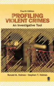 Title: Profiling Violent Crimes: An Investigative Tool / Edition 4, Author: Ronald M. Holmes