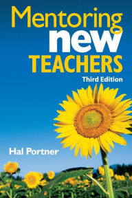 Title: Mentoring New Teachers / Edition 3, Author: Hal Portner