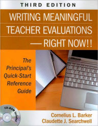 Title: Writing Meaningful Teacher Evaluations-Right Now!!: The Principal's Quick-Start Reference Guide / Edition 3, Author: Cornelius L. Barker