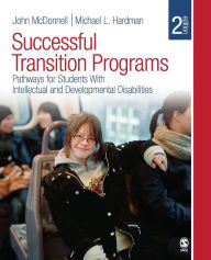 Title: Successful Transition Programs: Pathways for Students with Intellectual and Developmental Disabilities / Edition 2, Author: John McDonnell