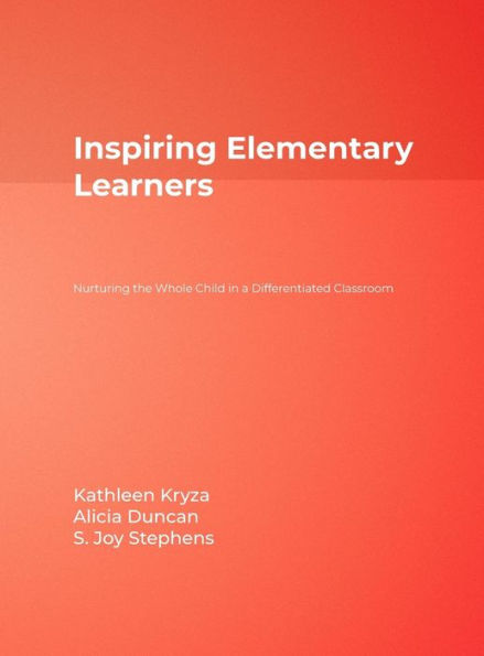 Inspiring Elementary Learners: Nurturing the Whole Child in a Differentiated Classroom / Edition 1