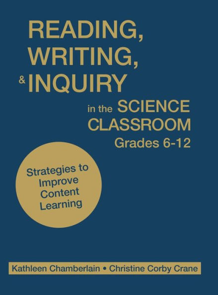 Reading, Writing, and Inquiry the Science Classroom, Grades 6-12: Strategies to Improve Content Learning