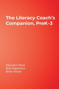 Title: The Literacy Coach's Companion, PreK-3 / Edition 1, Author: Maryann E. Mraz