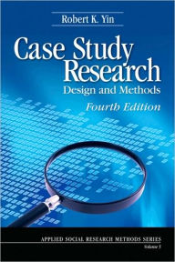 Title: Case Study Research: Design and Methods / Edition 4, Author: Robert K. Yin