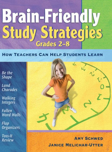 Brain-Friendly Study Strategies, Grades 2-8: How Teachers Can Help Students Learn