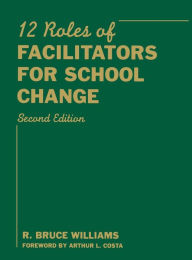 Title: Twelve Roles of Facilitators for School Change, Author: R. Bruce Williams
