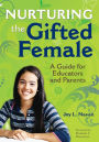 Nurturing the Gifted Female: A Guide for Educators and Parents / Edition 1