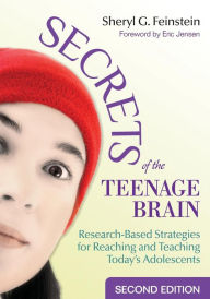 Title: Secrets of the Teenage Brain: Research-Based Strategies for Reaching and Teaching Today's Adolescents / Edition 2, Author: Sheryl G. Feinstein