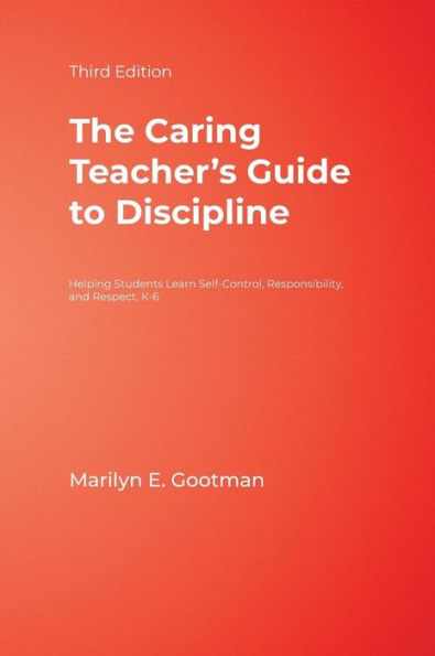 The Caring Teacher's Guide to Discipline: Helping Students Learn Self-Control, Responsibility, and Respect, K-6 / Edition 3