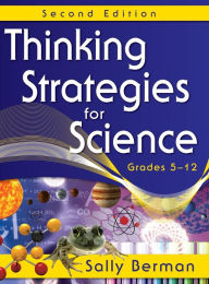 Title: Thinking Strategies for Science, Grades 5-12 / Edition 2, Author: Sally Berman