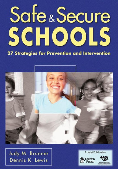 Safe & Secure Schools: 27 Strategies for Prevention and Intervention / Edition 1