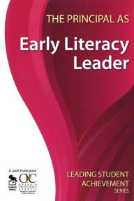 Title: The Principal as Early Literacy Leader / Edition 1, Author: Ontario Principals' Council