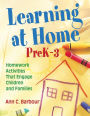 Learning at Home, PreK-3: Homework Activities That Engage Children and Families / Edition 1