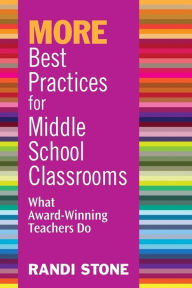 Title: More Best Practices for Middle School Classrooms: What Award-Winning Teachers Do / Edition 1, Author: Randi B. Sofman