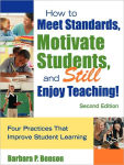 Alternative view 1 of How to Meet Standards, Motivate Students, and Still Enjoy Teaching!: Four Practices That Improve Student Learning / Edition 2