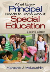 Title: What Every Principal Needs to Know About Special Education / Edition 2, Author: Margaret J. McLaughlin