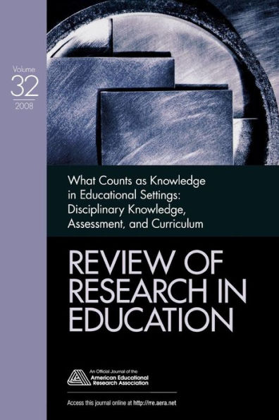What Counts as Knowledge in Educational Settings: Disciplinary Knowledge, Assessment, and Curriculum / Edition 1